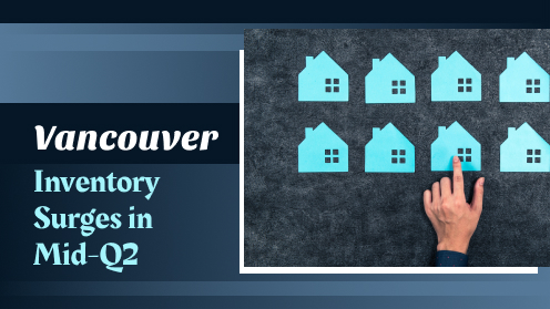 Vancouver Real Estate Sees Record Inventory Surge